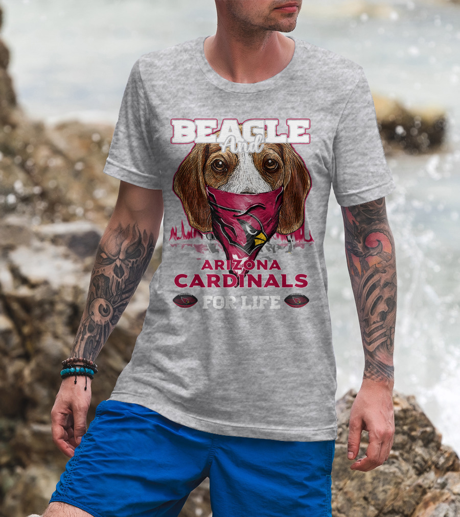 Beagle And Arizona Cardinals For Life T-Shirt