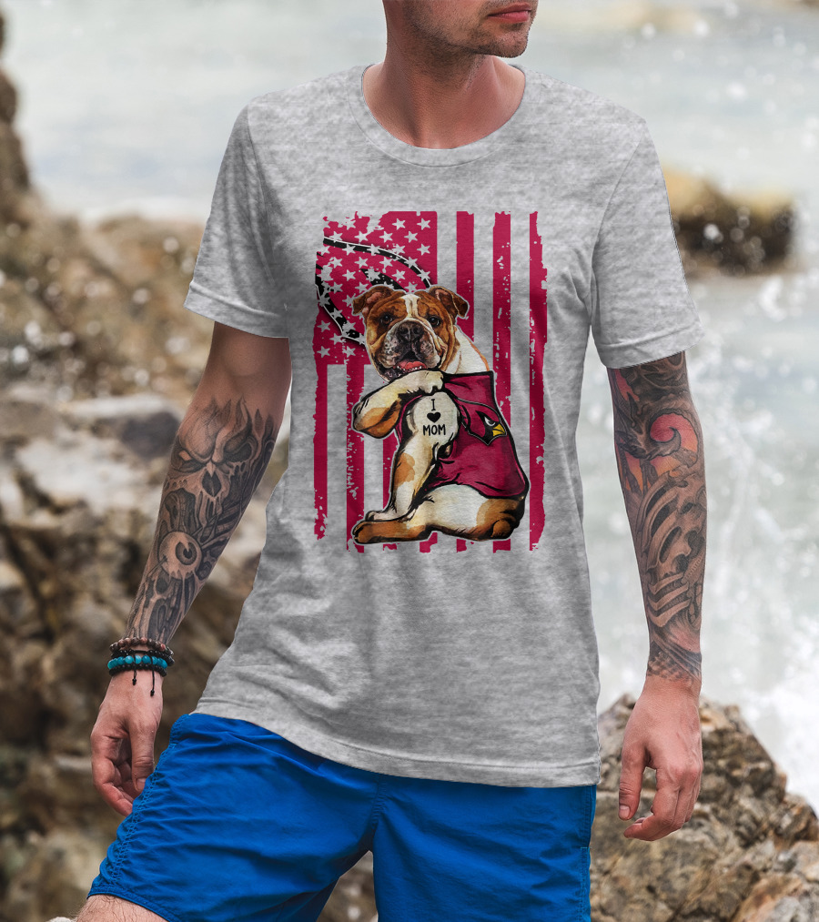 Bulldog In Arizona Cardinals Shirt With I Love Mom Tattoo And American Flag Backdrop T-Shirt