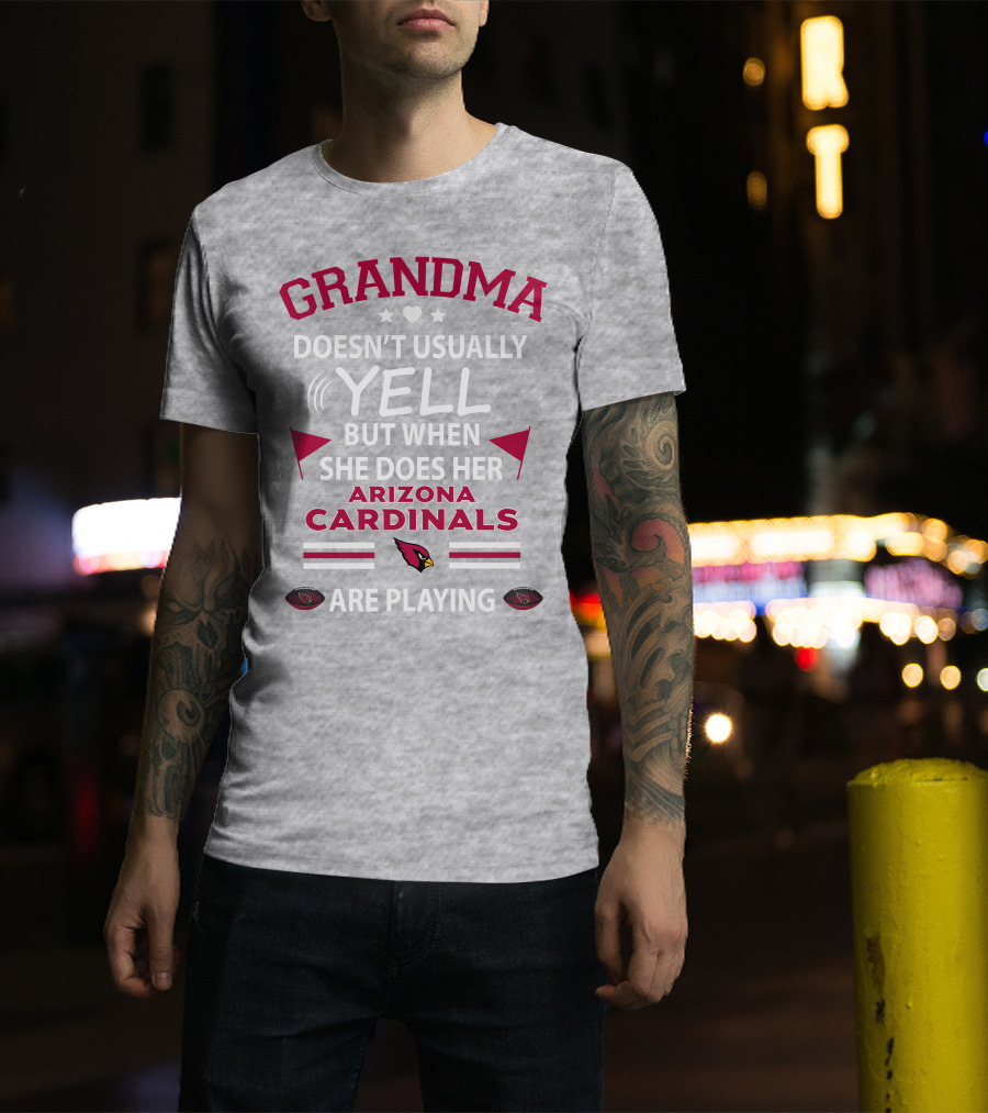 Grandma Doesn't Usually Yell But When She Does Her Arizona Cardinals Are Playing T-Shirt