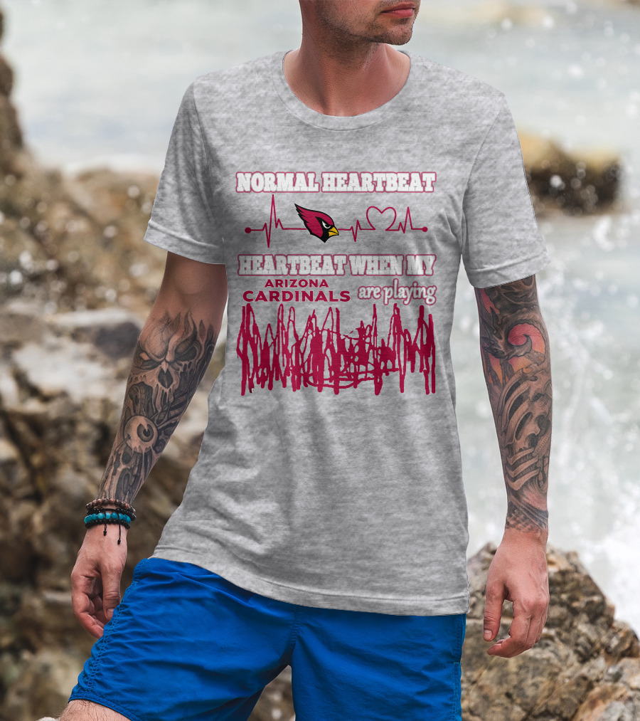 Normal Heartbeat Heartbeat When My Arizona Cardinals Are Playing T-Shirt