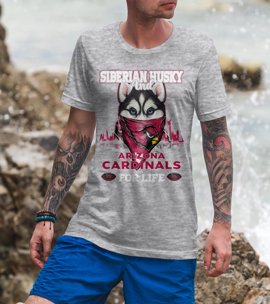 Siberian Husky And Arizona Cardinals For Life T-Shirt