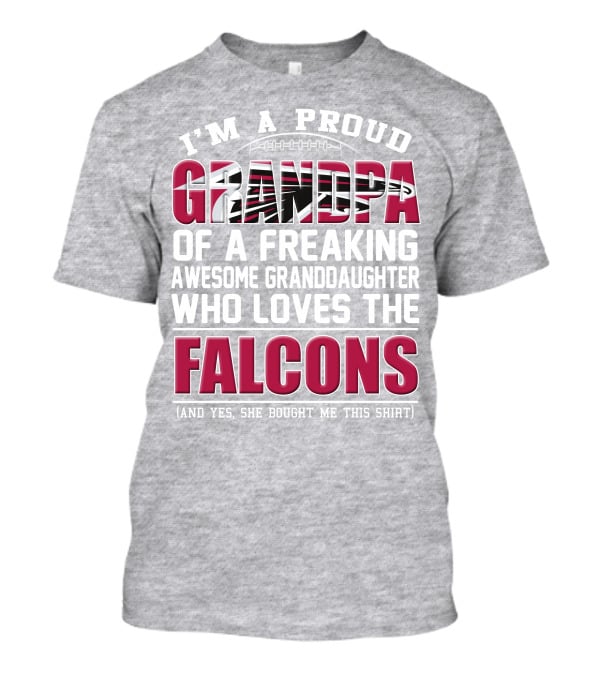 I'm A Proud Grandpa Of A Freaking Awesome Granddaughter Who Loves The Falcons T-Shirt