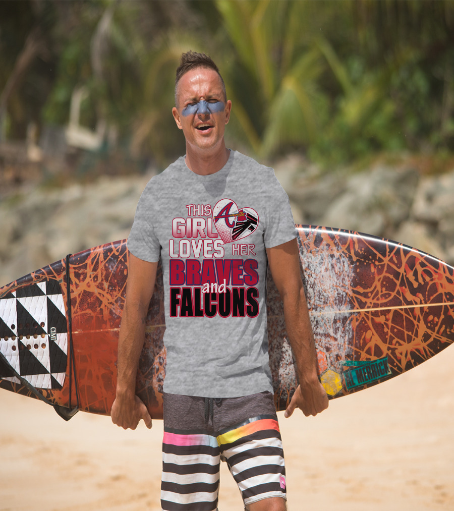 This Girl Loves Her Atlanta Braves And Falcons T-Shirt