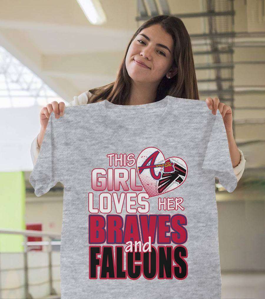 This Girl Loves Her Atlanta Braves And Falcons T-Shirt