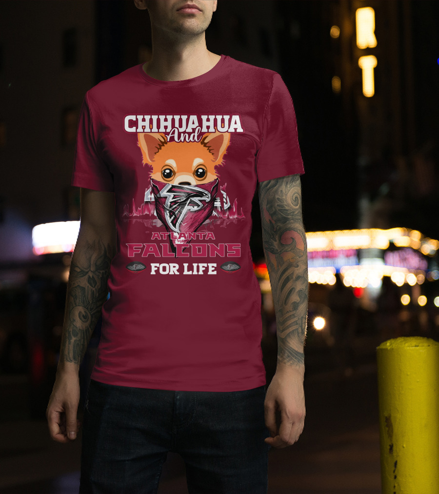 Chihuahua And Atlanta Falcons For Life T-Shirt