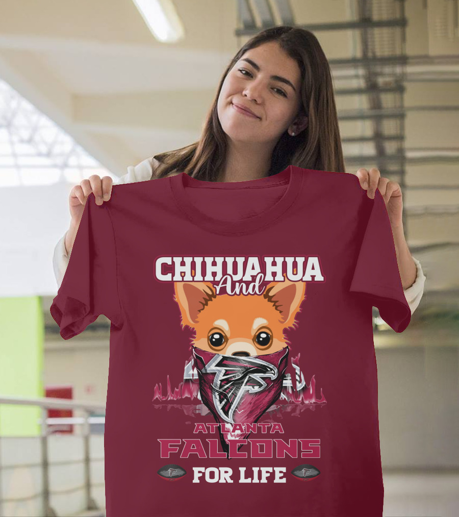 Chihuahua And Atlanta Falcons For Life T-Shirt