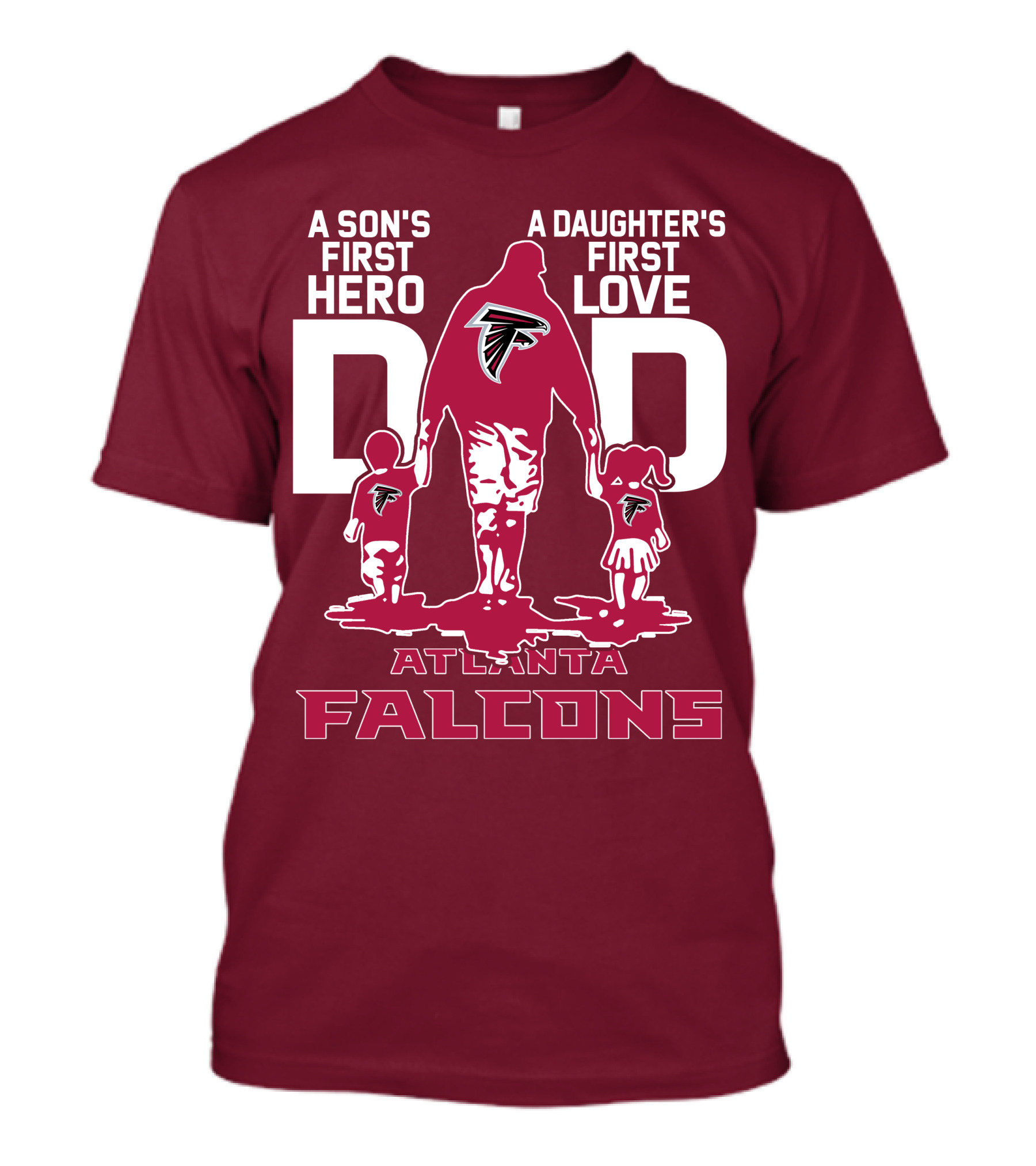 Atlanta Falcons A Son's First Hero A Daughter's First Love Dad T-Shirt