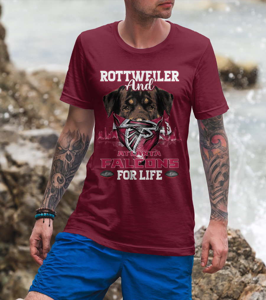 Rottweiler And Atlanta Falcons For Life T-Shirt
