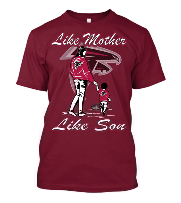 Like Mother Like Son Atlanta Falcons T-Shirt
