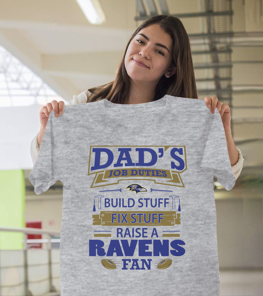 Dad's Job Duties Build Stuff Fix Stuff Raise A Ravens Fan Baltimore Ravens T-Shirt