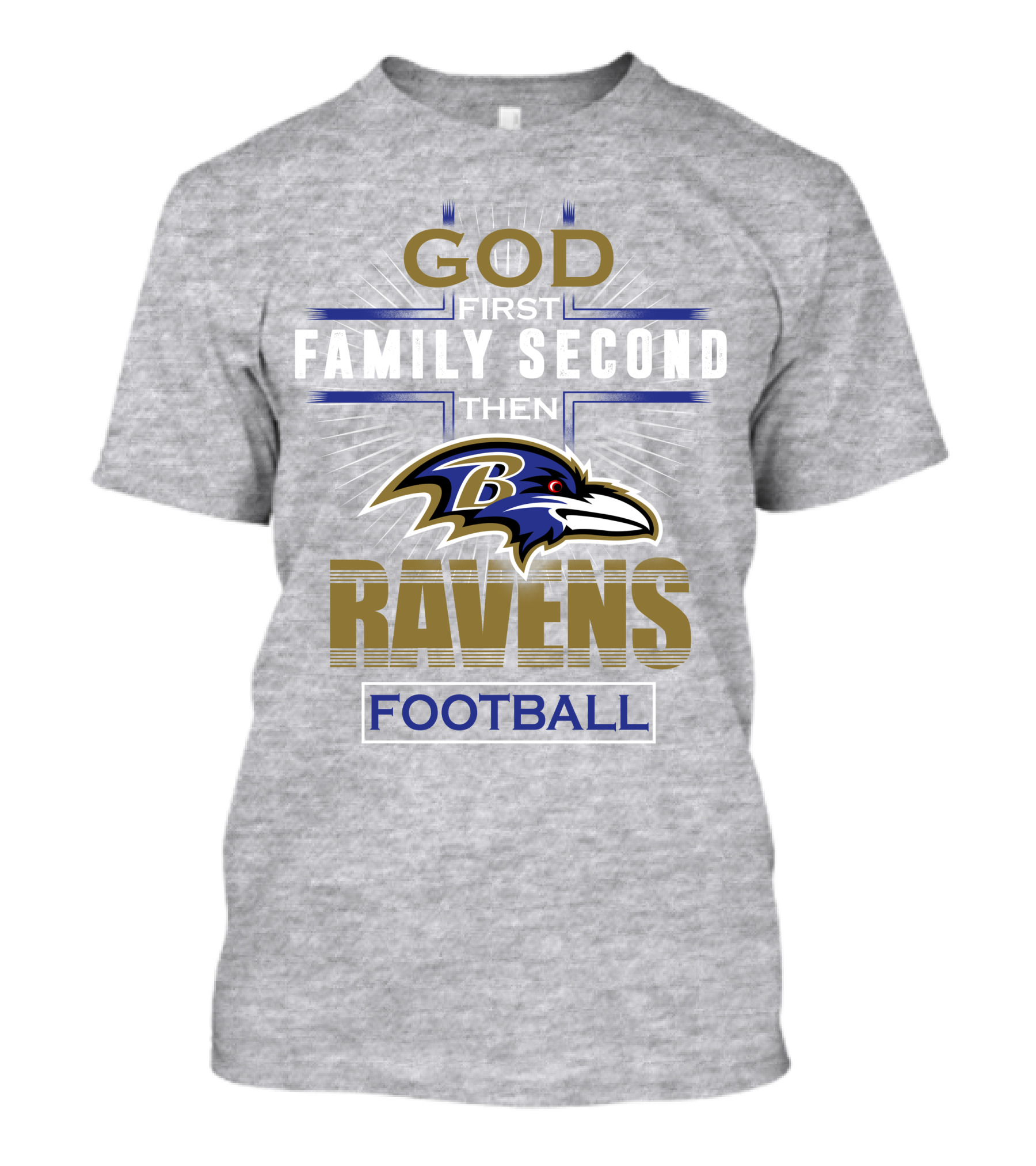God First Family Second Then Baltimore Ravens Football T-Shirt