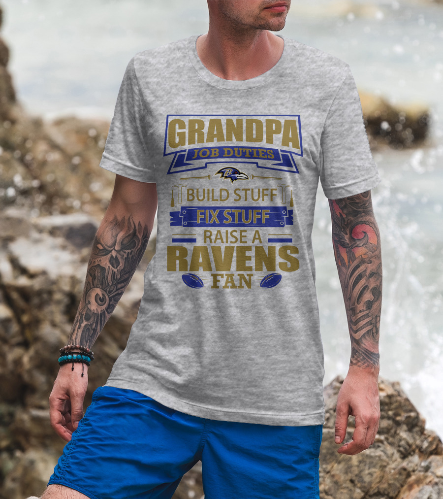 Grandpa Job Duties Build Stuff Fix Stuff Raise A Ravens Fan Baltimore Ravens T-Shirt