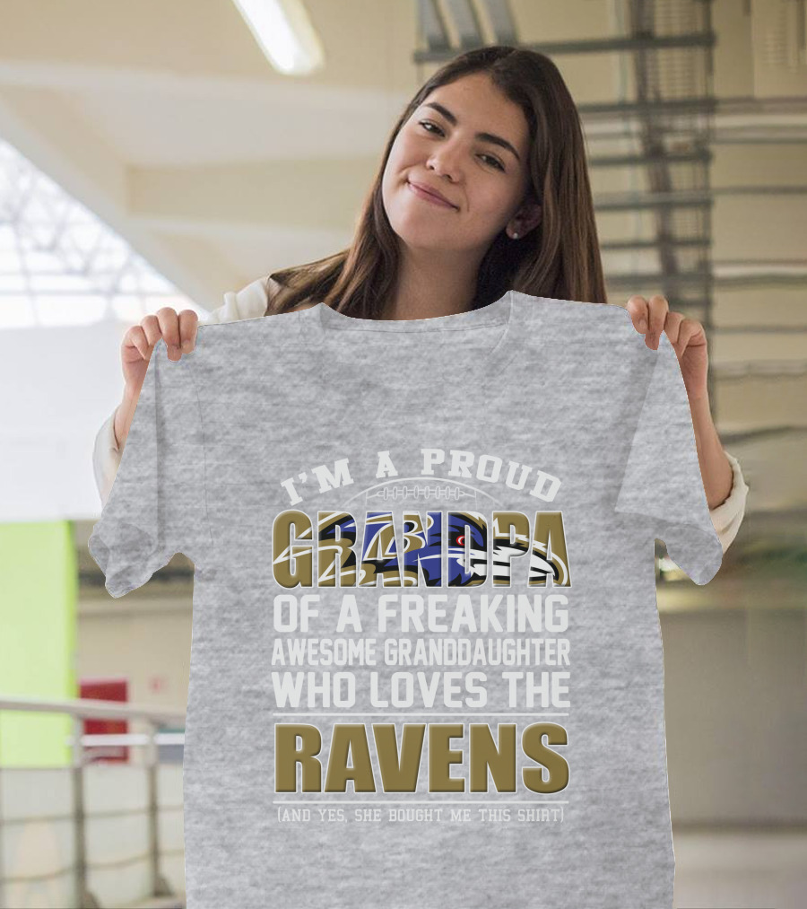I'm A Proud Grandpa Of A Freaking Awesome Granddaughter Who Loves The Ravens T-Shirt