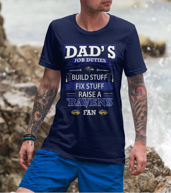 Dad's Job Duties Build Stuff Fix Stuff Raise A Ravens Fan T-Shirt