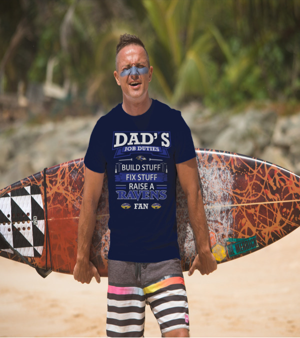 Dad's Job Duties Build Stuff Fix Stuff Raise A Ravens Fan T-Shirt