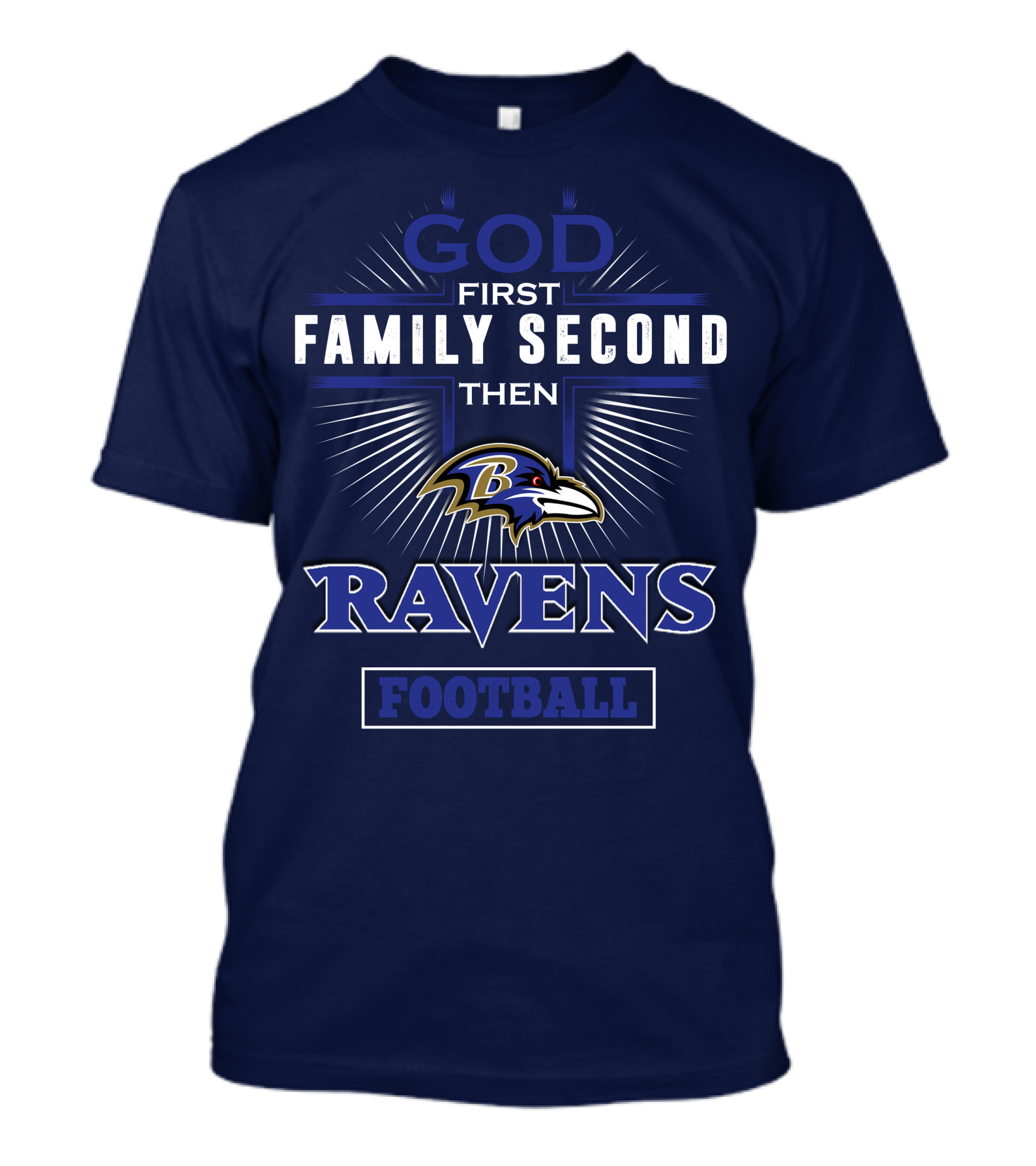 God First Family Second Then Ravens Football T-Shirt