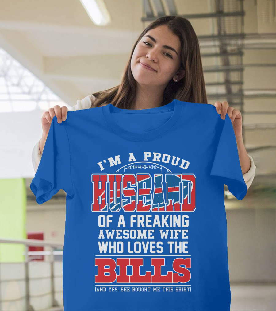 I'm A Proud Husband Of A Freaking Awesome Wife Who Loves The Bills T-Shirt