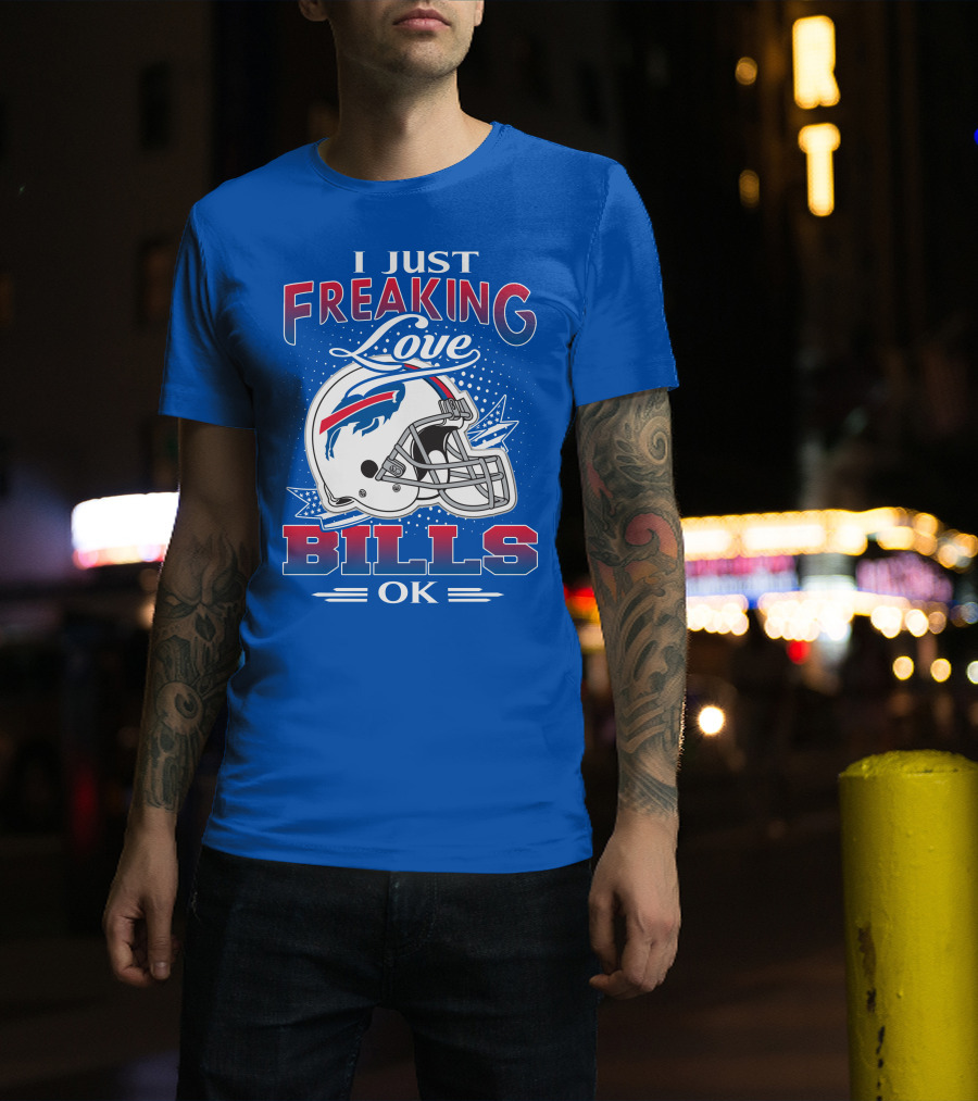 I Just Freaking Love Buffalo Bills Ok T-Shirt