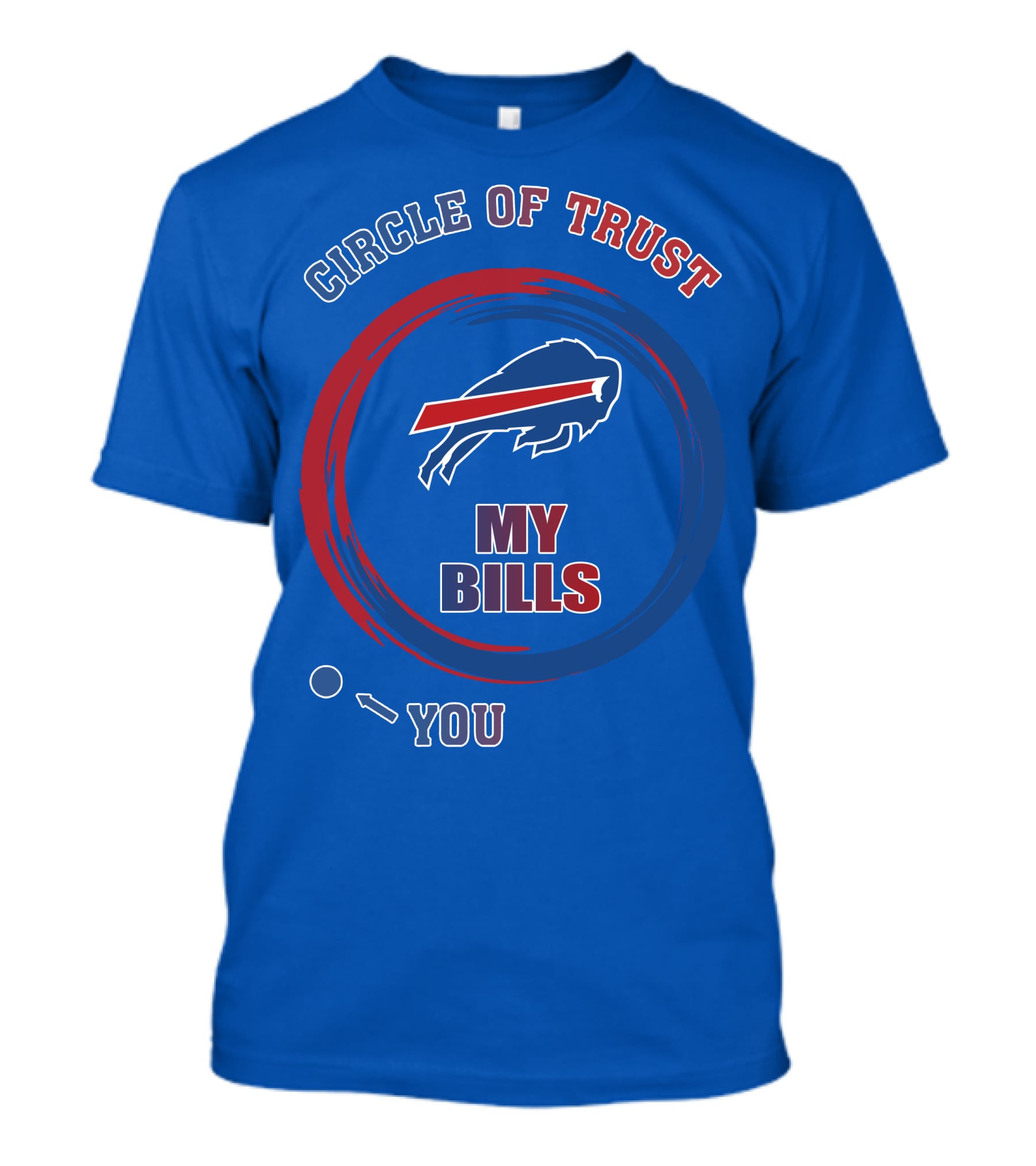 Circle Of Trust Buffalo Bills My Bills You T-Shirt