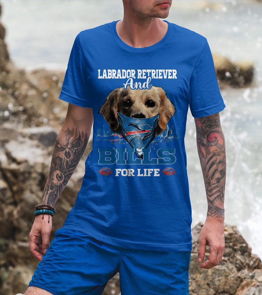 Labrador Retriever And Bills For Life Buffalo Bills Football T-Shirt