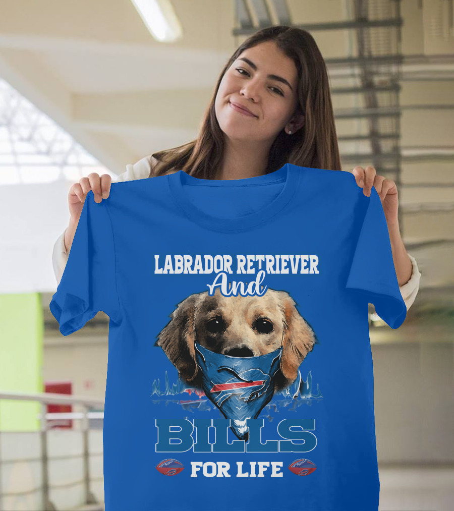 Labrador Retriever And Bills For Life Buffalo Bills Football T-Shirt