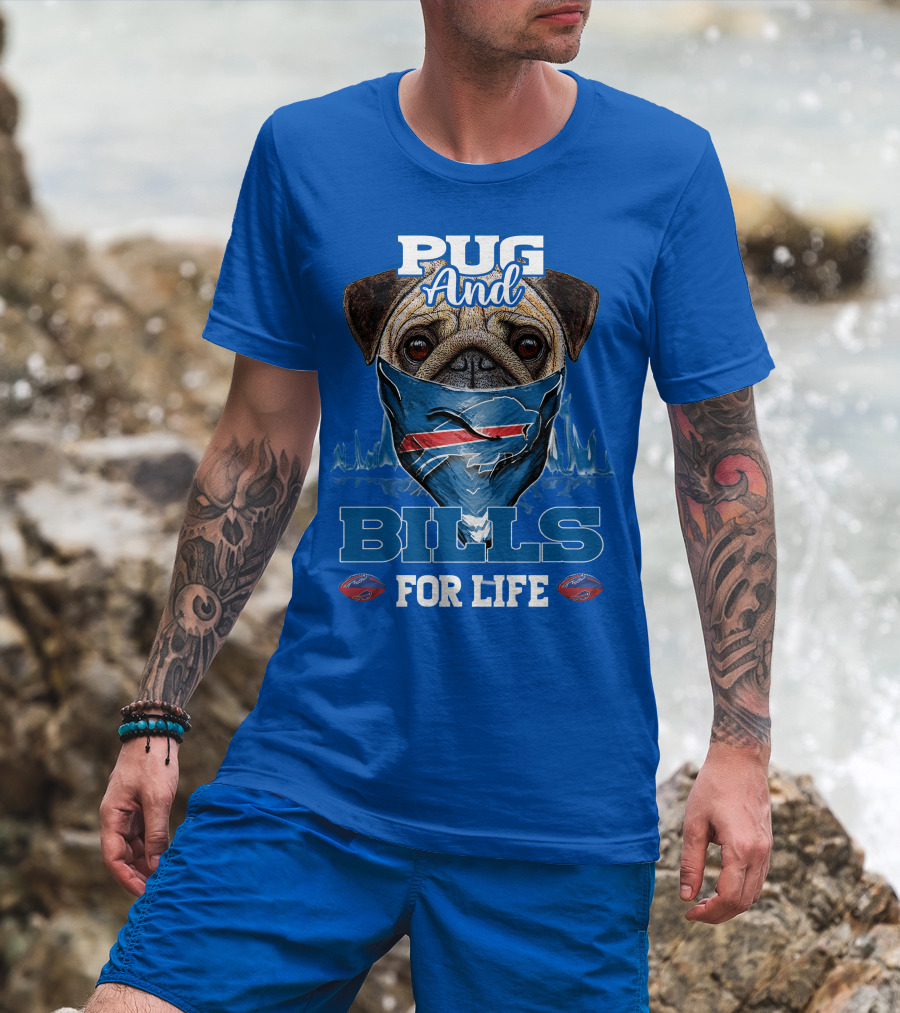 Pug And Buffalo Bills For Life Buffalo Bills T-Shirt