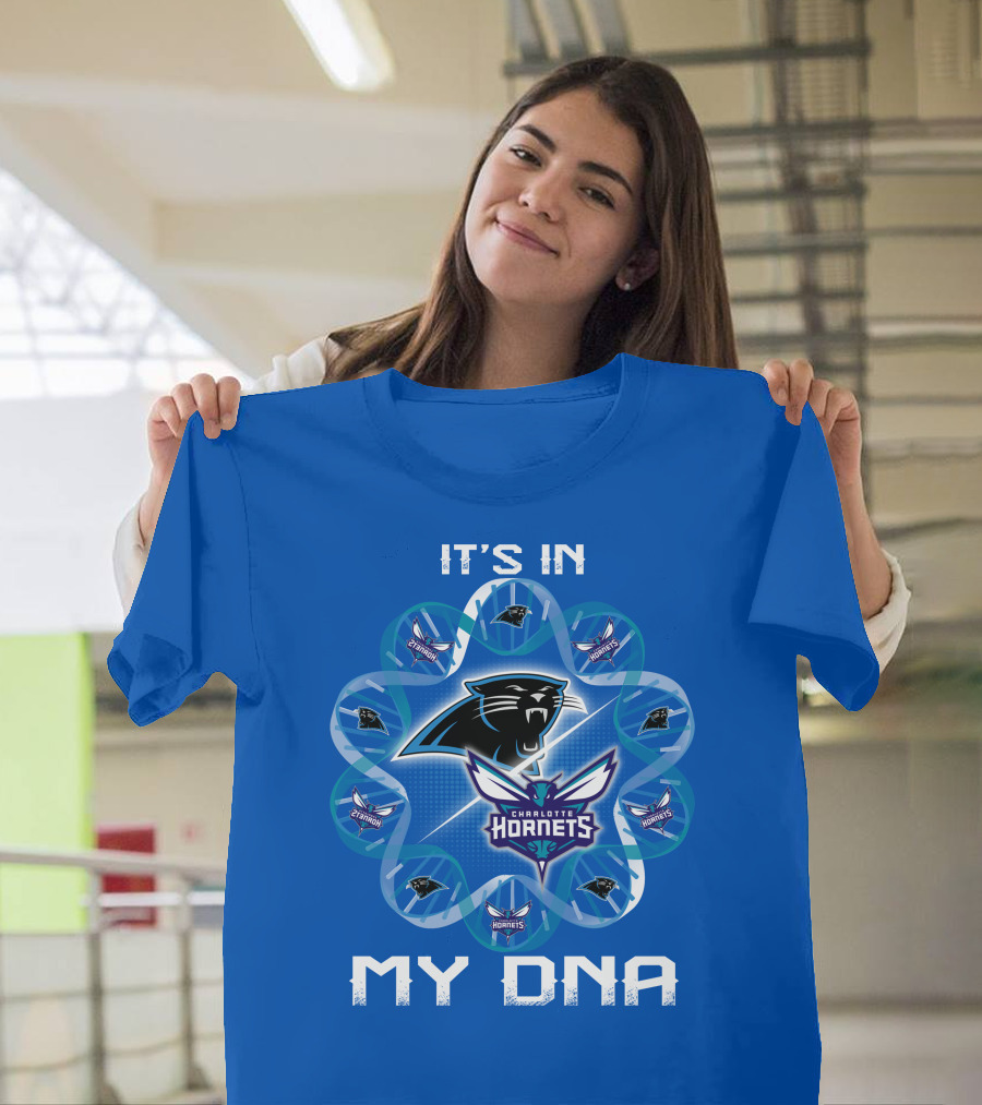 It's In My Dna Carolina Panthers Charlotte Hornets T-Shirt