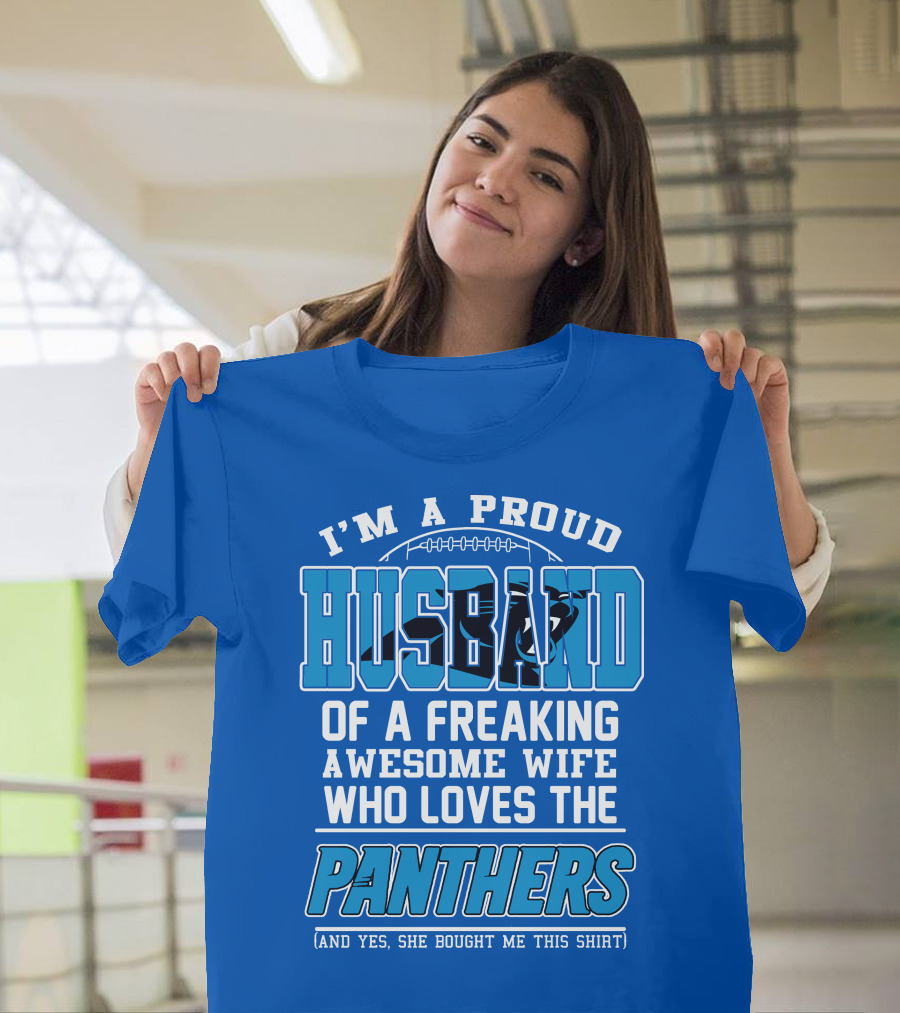 I'm A Proud Husband Of A Freaking Awesome Wife Who Loves The Panthers T-Shirt