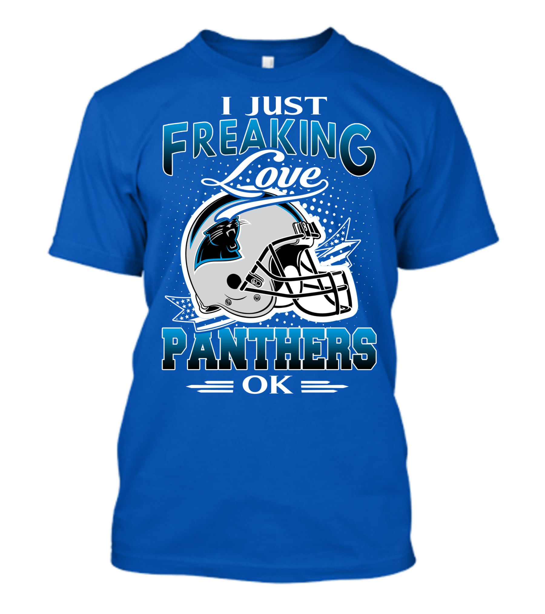 I Just Freaking Love Carolina Panthers Football Ok T-Shirt