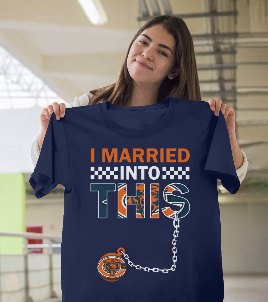 I Married Into This Chicago Bears T-Shirt