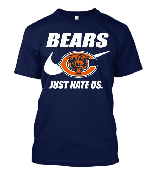 Bears Just Hate Us Chicago Bears T-Shirt