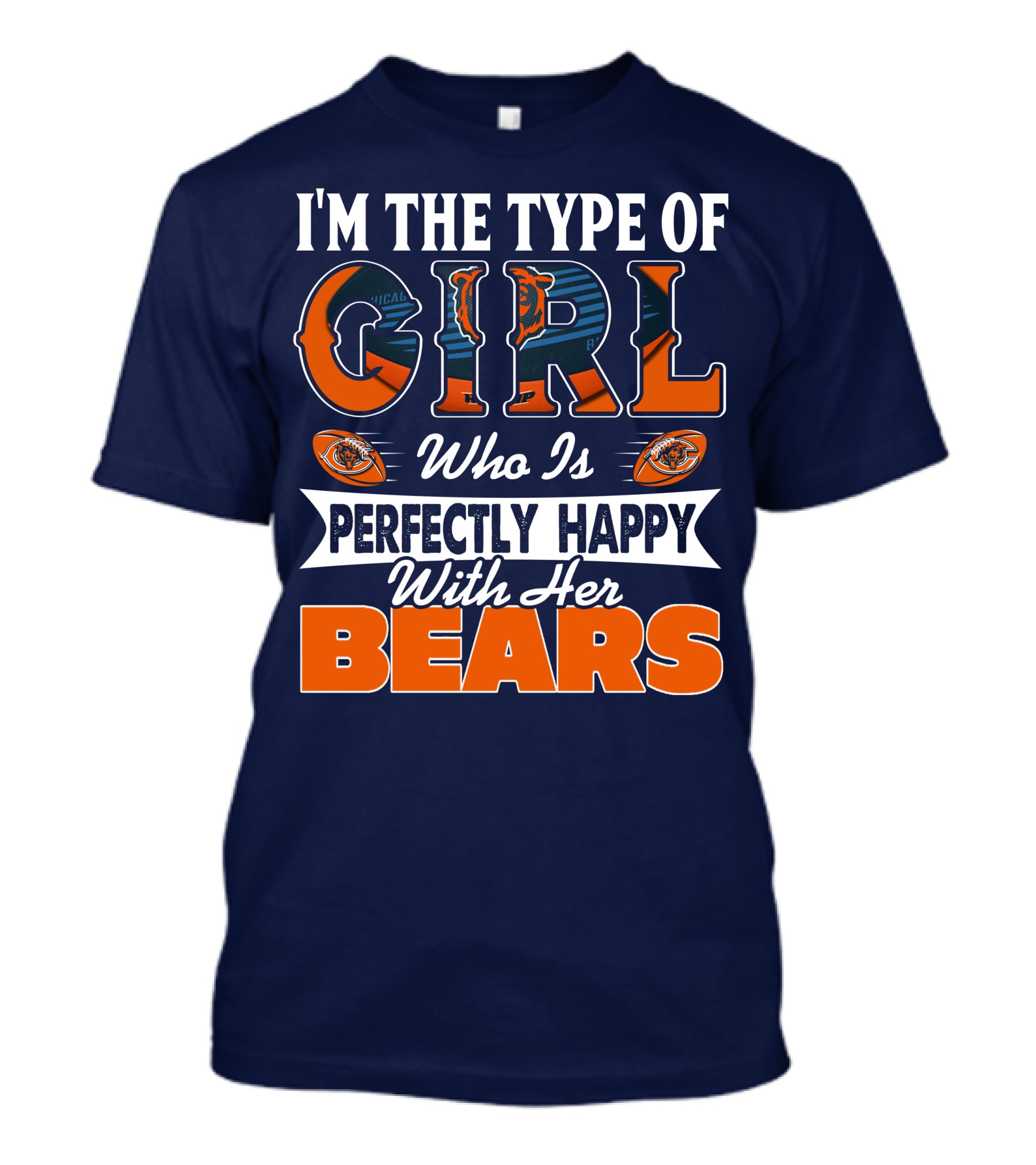 I'm The Type Of Girl Who Is Perfectly Happy With Her Bears T-Shirt
