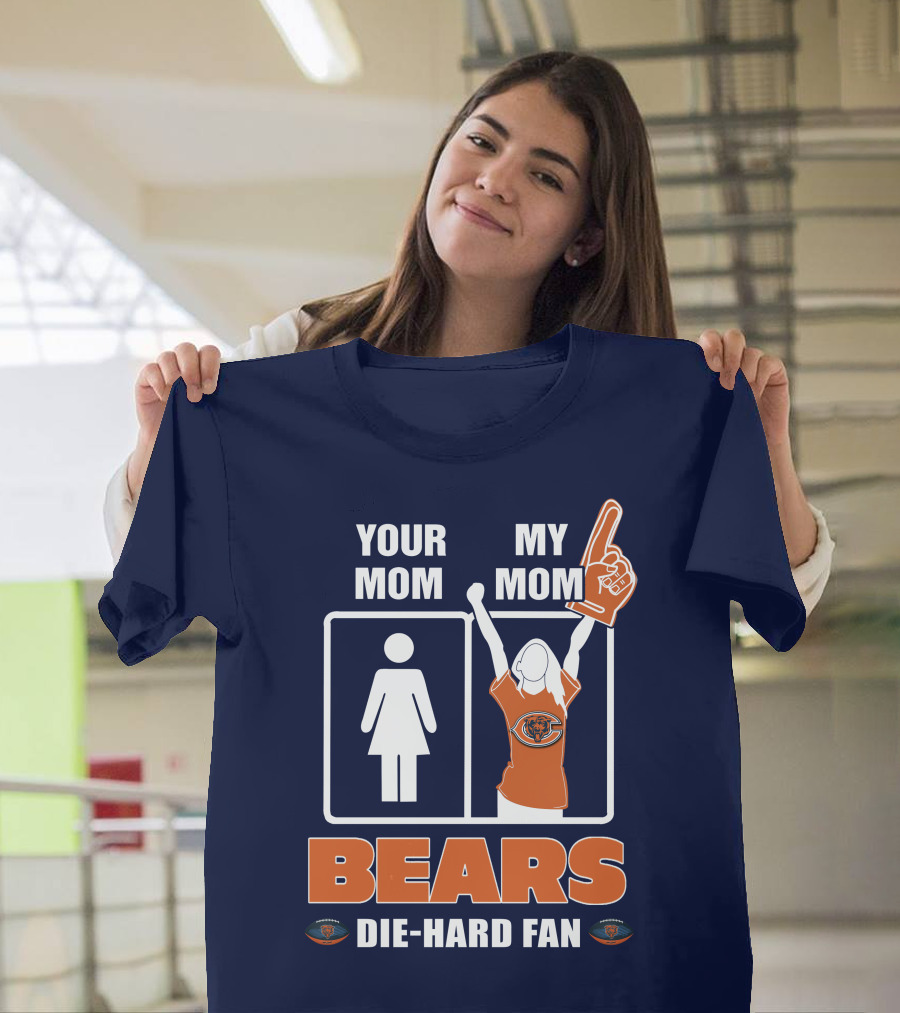 Your Mom My Mom Bears Die-Hard Fan T-Shirt