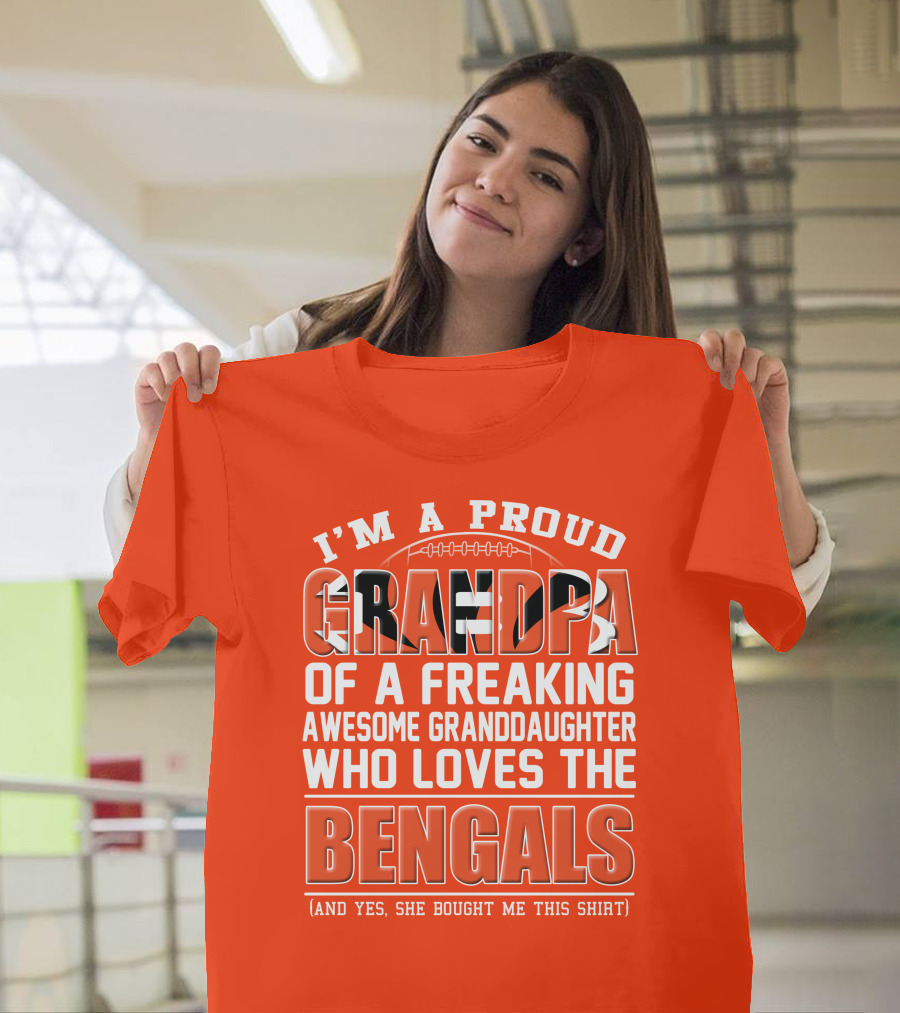 I'm A Proud Grandpa Of A Freaking Awesome Granddaughter Who Loves The Bengals T-Shirt