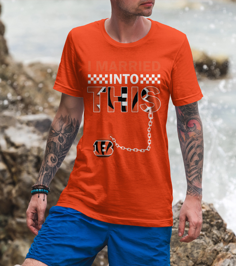 I Married Into This Cincinnati Bengals T-Shirt
