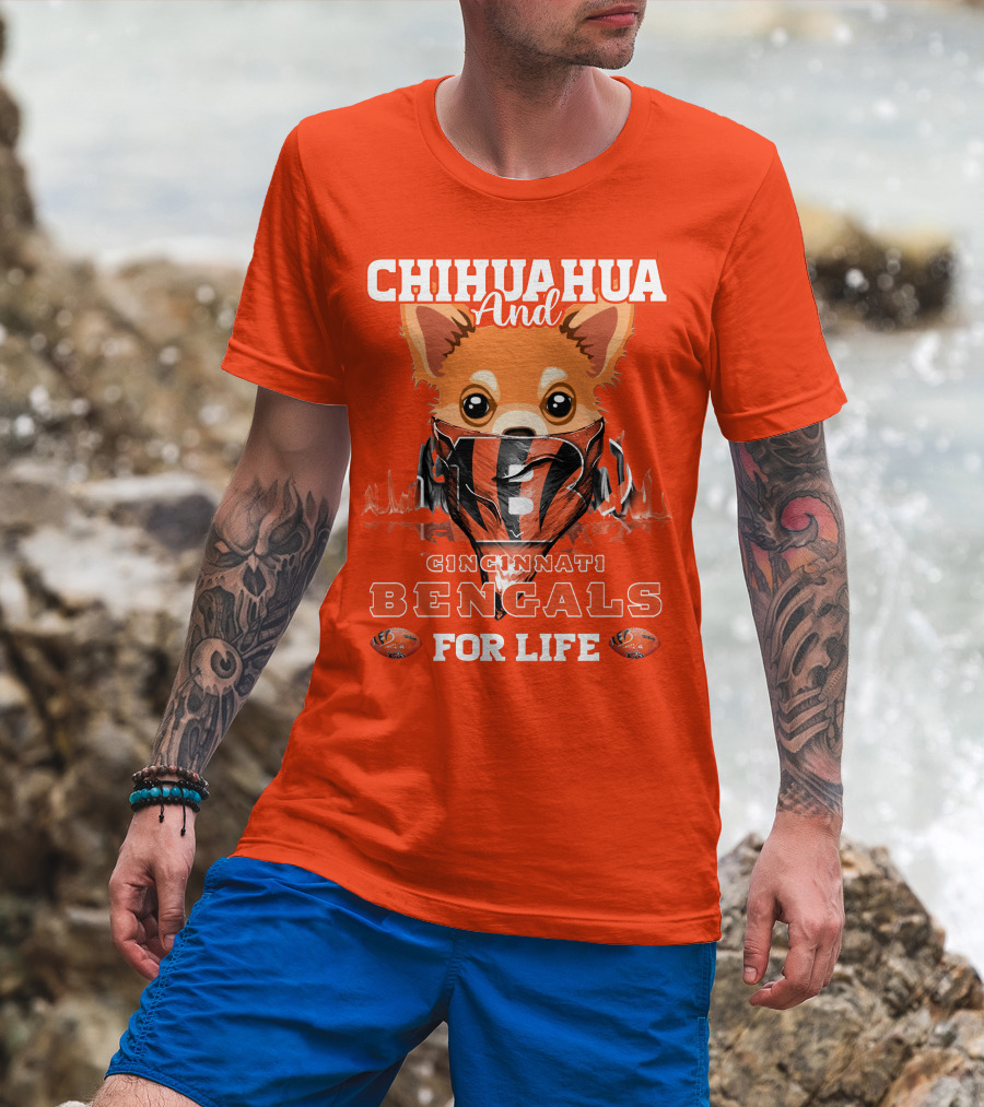 Chihuahua And Cincinnati Bengals For Life T-Shirt