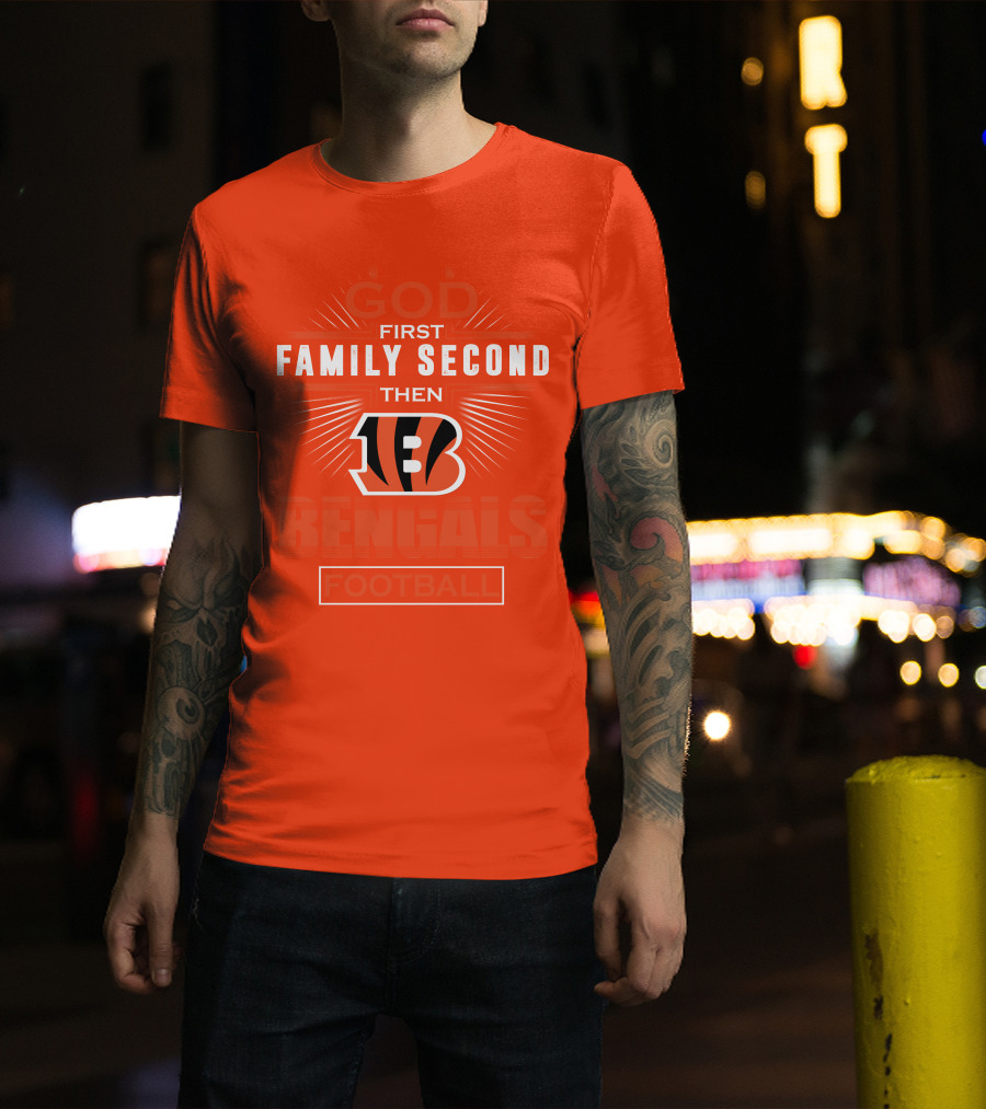 God First Family Second Then Bengals Football T-Shirt