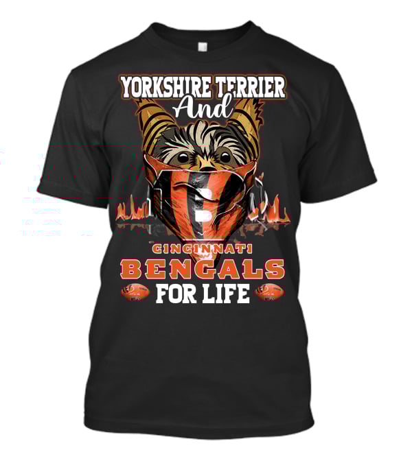 Yorkshire Terrier And Cincinnati Bengals For Life T-Shirt