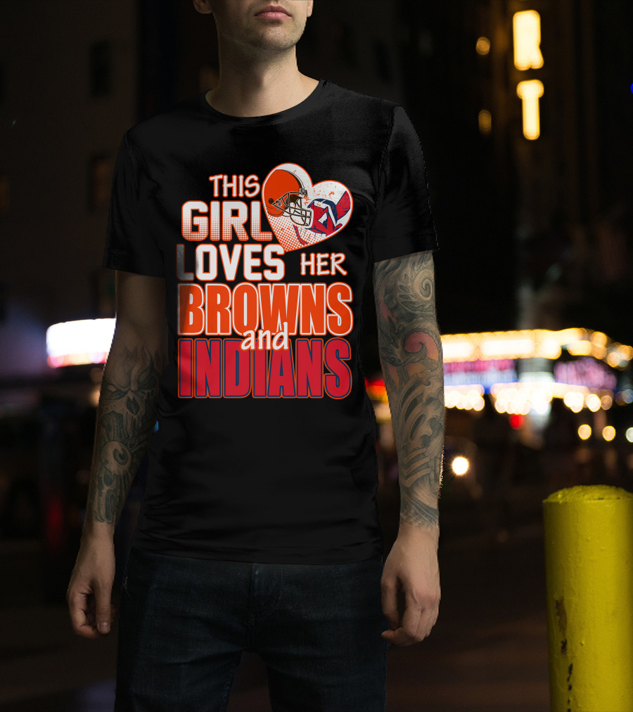 This Girl Loves Her Browns And Indians T-Shirt
