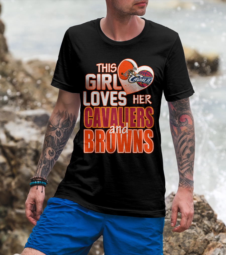 This Girl Loves Her Cleveland Cavaliers And Browns T-Shirt