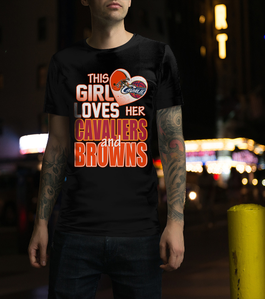 This Girl Loves Her Cleveland Cavaliers And Browns T-Shirt