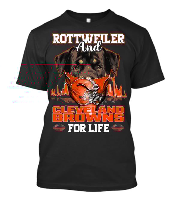 Rottweiler And Cleveland Browns For Life T-Shirt