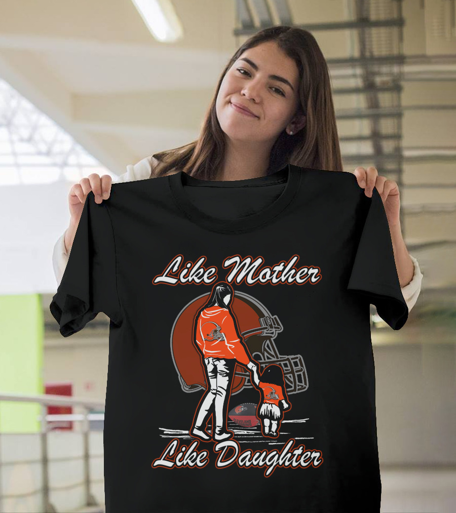 Like Mother Like Daughter Cleveland Browns Football Fan Art With Mother And Child Holding Hands T-Shirt