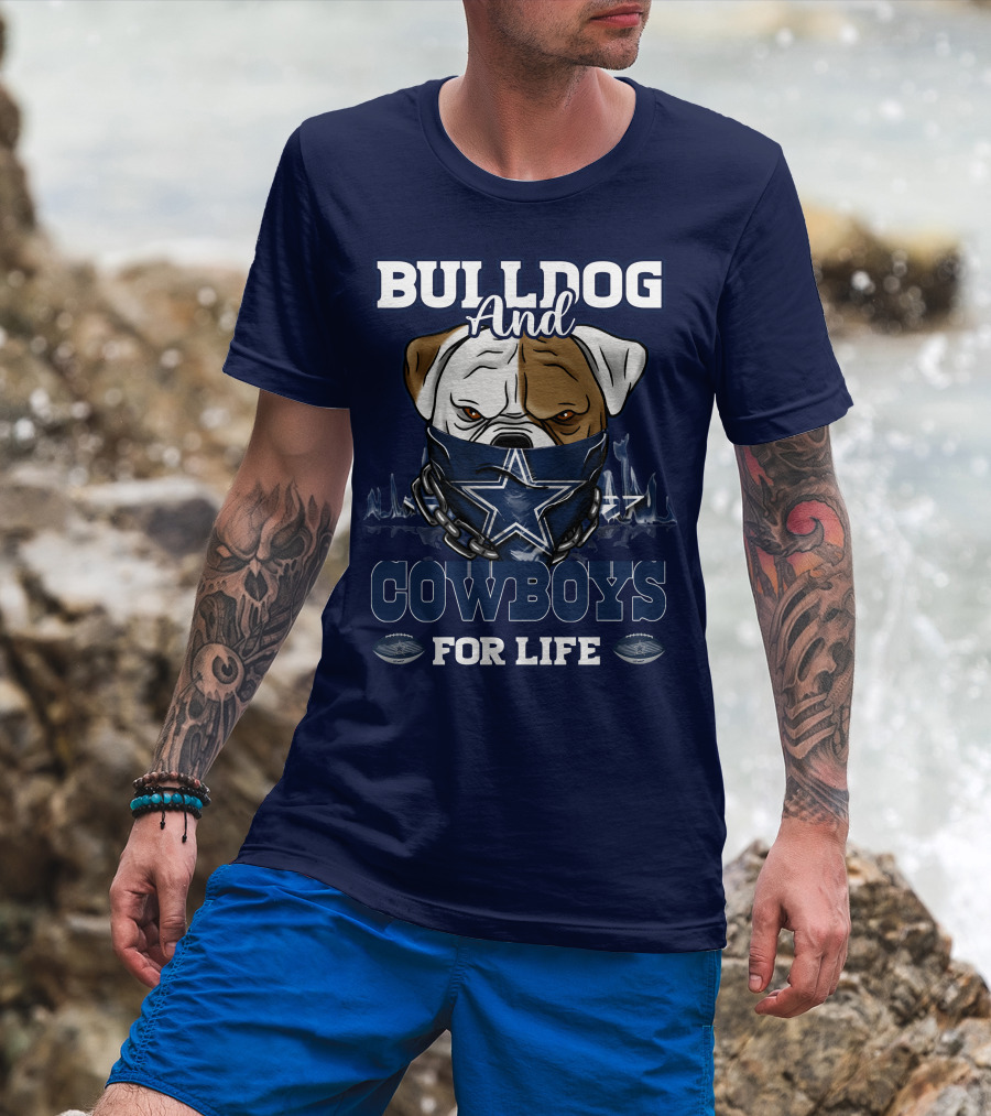 Bulldog And Dallas Cowboys For Life T-Shirt