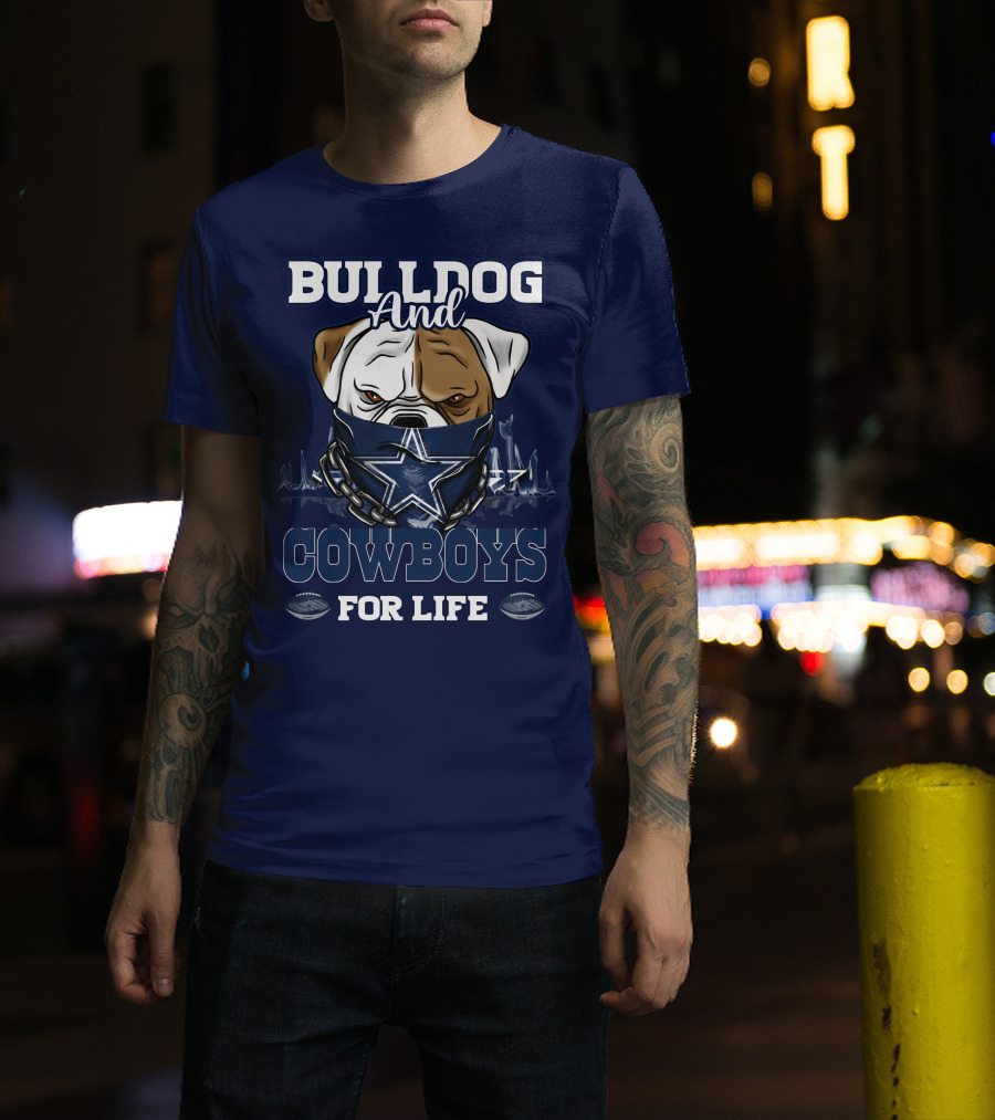 Bulldog And Dallas Cowboys For Life T-Shirt