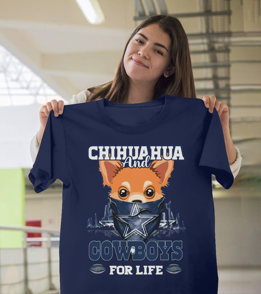 CHIHUAHUA And DALLAS COWBOYS FOR LIFE T-Shirt