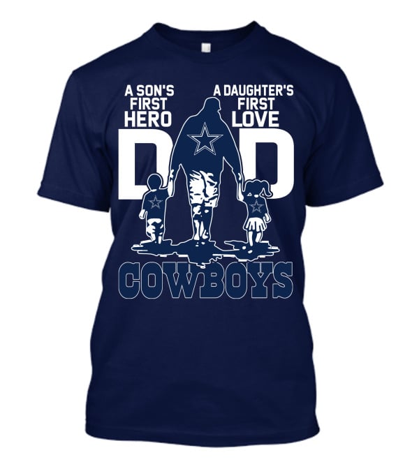 A Son's First Hero A Daughter's First Love Dad Cowboys T-Shirt