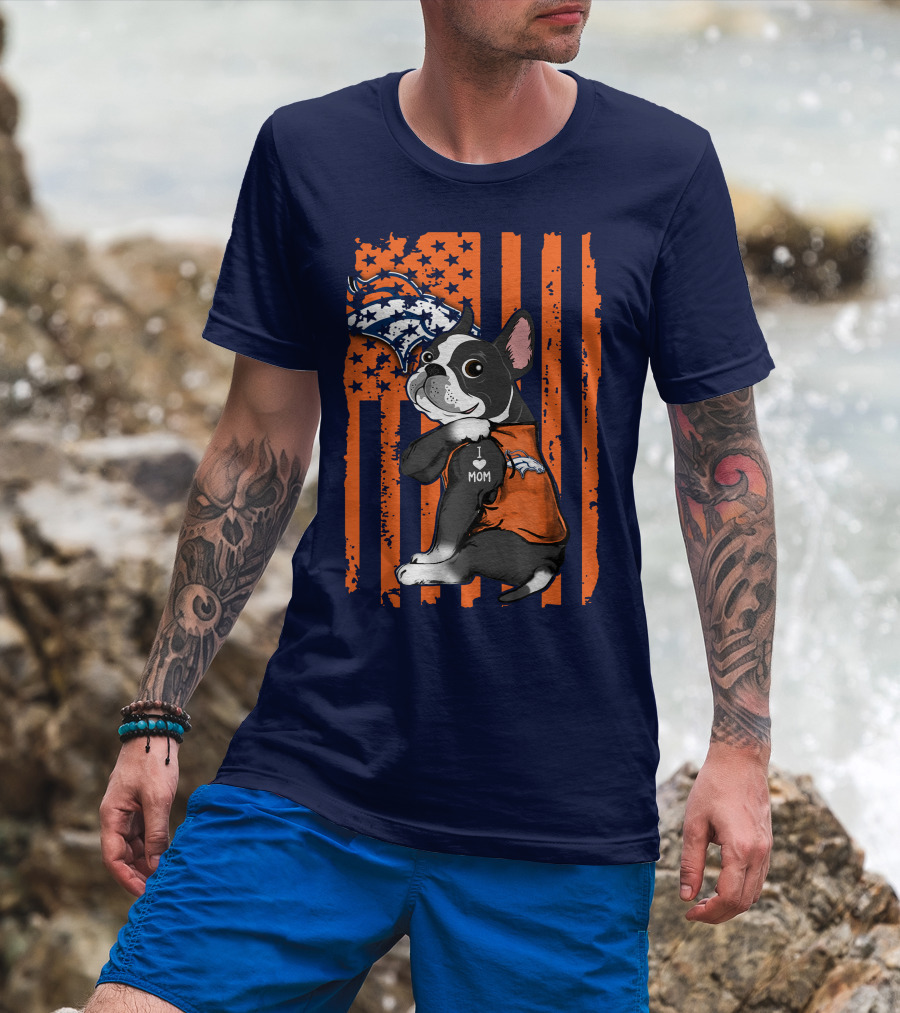 Boston Terrier Denver Broncos I Love Mom Flag T-Shirt