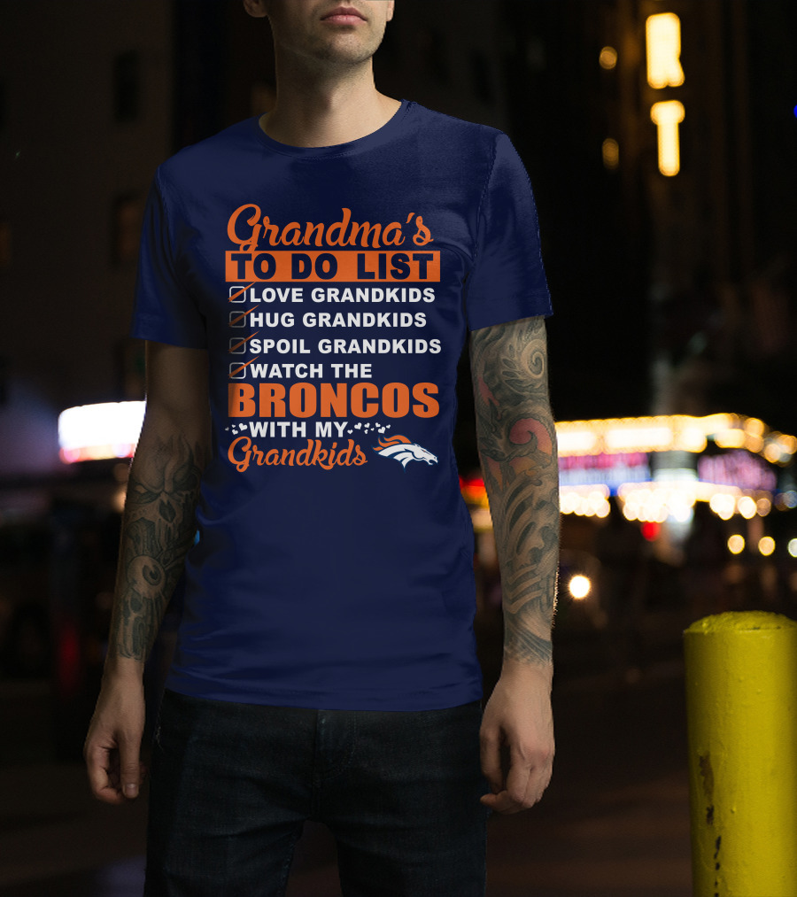 Grandma's To Do List Love Hug Spoil Watch Broncos With My Grandkids Denver Broncos T-Shirt