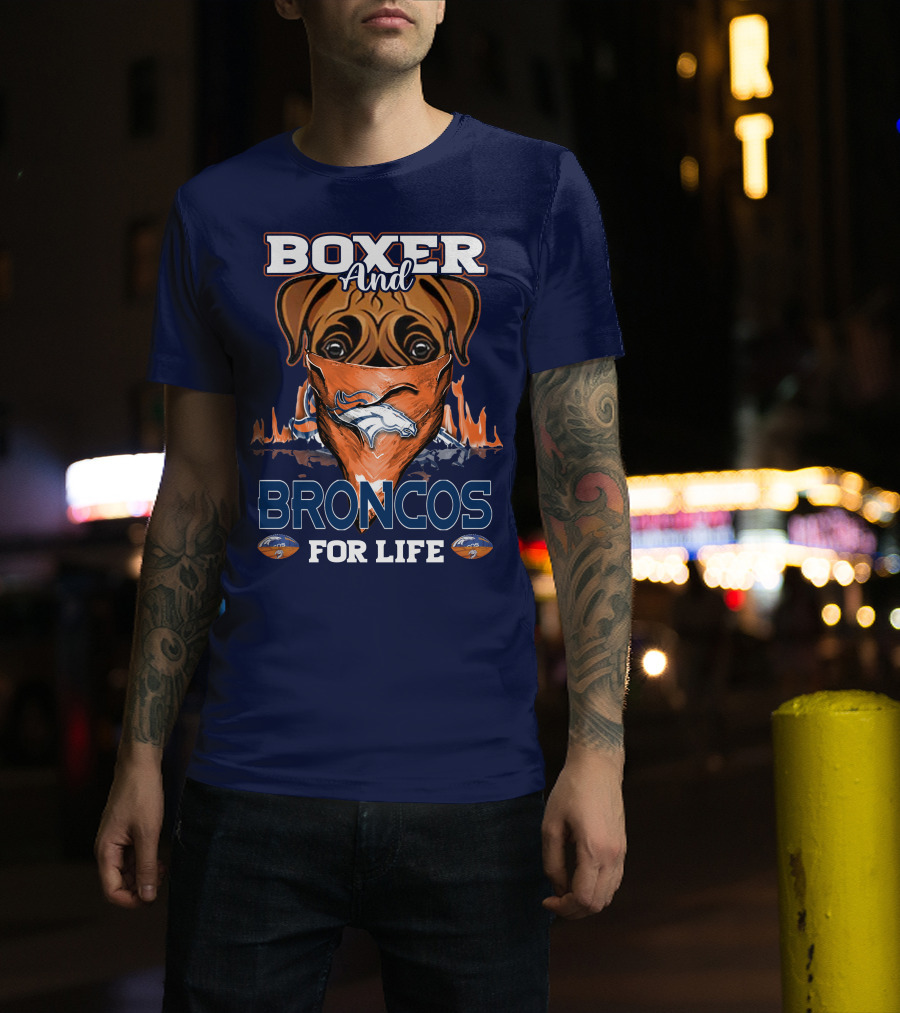 Boxer And Broncos For Life Denver Broncos T-Shirt